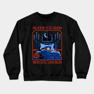 Sleep is my God Crewneck Sweatshirt